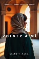 Volver A Mi´: Despertar. Sanar. Soñar De Nuevo. (Spanish Edition) 1960930230 Book Cover