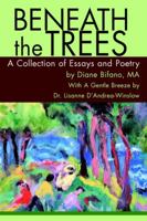 Beneath the Trees: A Collection of Essays and Poetry 0595316107 Book Cover