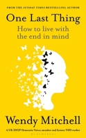 One Last Thing: How to live with the end in mind 1526658755 Book Cover