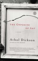 The Opposite of Art: A Novel 1416583483 Book Cover