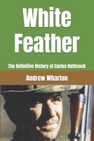 White Feather: The Definitive History of Carlos Hathcock B0FQ2ZZC1X Book Cover