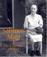 Sabino's Map: Life in Chimayo's Old Plaza 0890132895 Book Cover