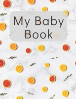 My Baby Book : Baby Log Book for Newborns Is a Perfect Gift for a New Mother. Ideal for New Parents or Nannies. (110 Pages 8. 5 X11 Baby Schedule Book) 1712595261 Book Cover