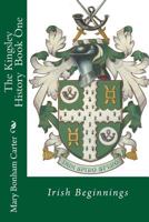 The Kingsley History: Book One 1532955839 Book Cover