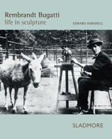 Rembrandt Bugatti: Life in Sculpture 1901403971 Book Cover