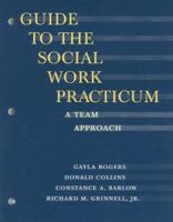 Guide to the Social Work Practicum: A Team Approach 0875814328 Book Cover