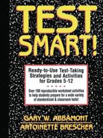 Test Smart!: Ready-to-Use Test-Taking Strategies And Activities for Grades 5-12 0876289162 Book Cover