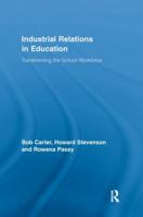 Industrial Relations in Education: Transforming the School Workforce 1138972673 Book Cover