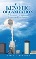 The Kenotic Organization: A Community of Leadership, Learning, and Transformation 1664267204 Book Cover