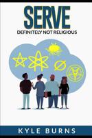 Serve: Definitely Not Religious 1082094455 Book Cover