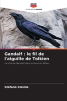 Gandalf: le fil de l'aiguille de Tolkien (French Edition) 6207546083 Book Cover