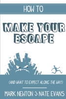 How to make your escape (and what to expect along the way) 0244654603 Book Cover