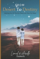 From Desert to Destiny: Walking out of the dry place into your fly place B08HGZK85N Book Cover