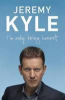 I'm Only Being Honest: Straight Talking from Britain's Favourite Talk Show Host: Britain, the Hard Work Starts Now 034098080X Book Cover