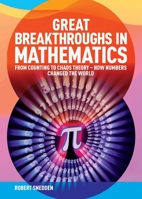 Great Breakthroughs in Mathematics: From Counting to Chaos Theory - How Numbers Changed the World 1838572880 Book Cover