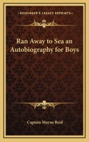 Ran Away to Sea an Autobiography for Boys 1515162044 Book Cover