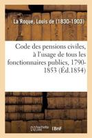 Code des pensions civiles, pour tous les fonctionnaires: histoire, législation et jurisprudence 2014089663 Book Cover
