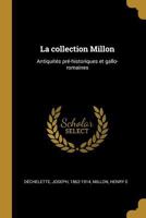 La collection Millon: Antiquit�s pr�-historiques et gallo-romaines 0274620936 Book Cover