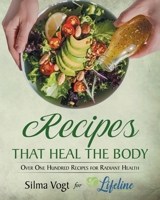 Recipes that Heal the Body: Over One Hundred Recipes for Radiant Health B0HD3PGLMY Book Cover