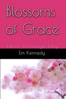 Blossoms of Grace: Exhort, Encourage, Edify 1719542392 Book Cover