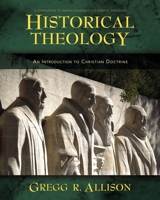 Historical Theology: An Introduction to Christian Doctrine 0310230136 Book Cover