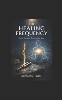 THE HEALING FREQUENCY: How Sound, Vibration, and Resonance Restore the Body B0FDVJF4N4 Book Cover