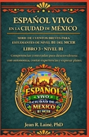 Español Vivo en la Ciudad de México: Serie de cuentos breves para estudiantes de nivel B1 del MCER (Spanish Edition) B0GVTD7SLR Book Cover