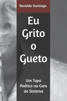 Eu Grito o Gueto: Um Tapa Poético na Cara do Sistema B0CB2FTNV7 Book Cover