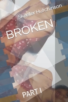Broken: Part I B0BMSP3J3Q Book Cover