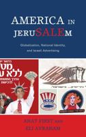 America in Jerusalem: Globalization, National Identity, and Israeli Advertising 073913325X Book Cover