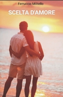 Scelta d'Amore (Italian Edition) B0D6XR966R Book Cover