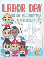Labor Day Coloring & Activity Book For Kids: Aged 3-8 Collection of Professions & Jobs In Cartoon Style With Mazes Activities Fun And Easy Book For Boys and Girls. B08D527VMW Book Cover