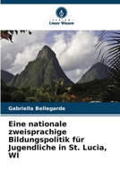 Eine nationale zweisprachige Bildungspolitik für Jugendliche in St. Lucia, WI (German Edition) 6207013476 Book Cover