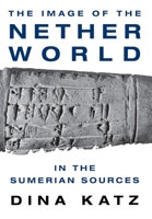 The Image of the Netherworld in the Sumerian Sources 1883053773 Book Cover