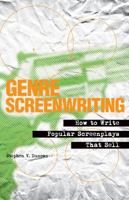 Genre Screenwriting: How to Write Popular Screenplays That Sell 0826429939 Book Cover