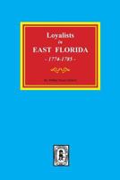 Loyalists in East Florida, 1774-1785 0893089796 Book Cover