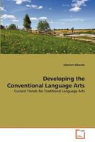 Developing the Conventional Language Arts: Current Trends for Traditional Language Arts 3639363779 Book Cover