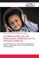 La Motivación por las Canciones Infantiles en la Primera Infancia 6203038458 Book Cover