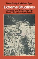 Extreme Situations: Literature and Crisis from the Great War to the Atom Bomb 0064913058 Book Cover