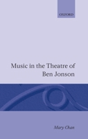 Music in the Theatre of Ben Jonson 0198126328 Book Cover