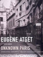 Eugene Atget: Unknown Paris 1565848543 Book Cover