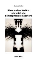 Eine Andere Welt - Wie Mich Die Schizophrenie Inspiriert 3990075500 Book Cover