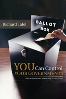 YOU Can Control Your Governments: How to Restore Real Democracy to the Citizen B0F88HPL99 Book Cover