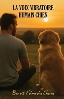 La voix vibratoire humain - chien (French Edition) B0FLJGZ4SS Book Cover