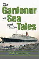 The Gardener at Sea and Other Tales 1483668983 Book Cover