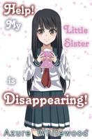 Help! My Little Sister is Disappearing! 1794256806 Book Cover