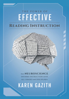The Power of Effective Reading Instruction: How Neuroscience Informs Instruction Across All Grades and Disciplines 1954631774 Book Cover
