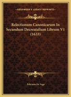 Relectionum Canonicarum In Secundum Decreatalium Librum V1 (1633) 1167031121 Book Cover