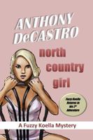 North Country Girl: A Fuzzy Koella Mystery 1733653309 Book Cover