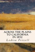 Across the Plains to California in 1852 1523792507 Book Cover